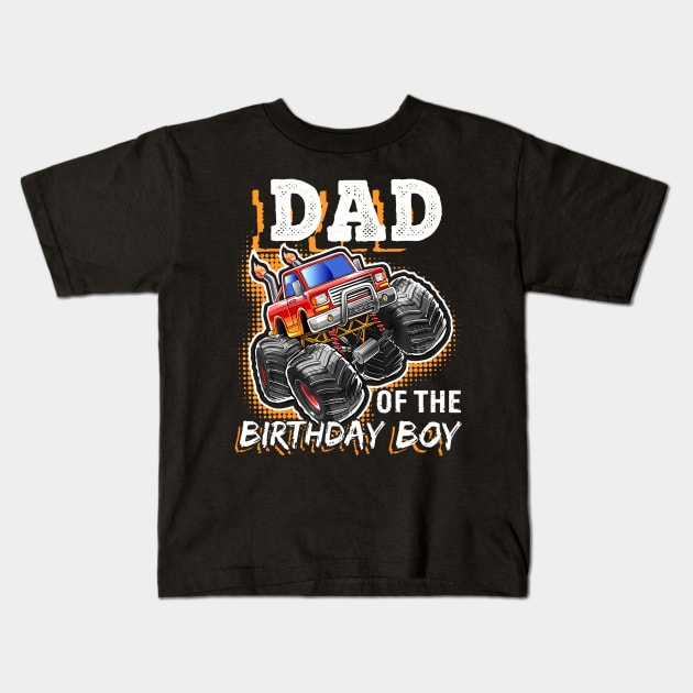 Dad Of The Birthday Boy Monster Truck Birthday Novelty Kids T-Shirt by MaciGalloway3